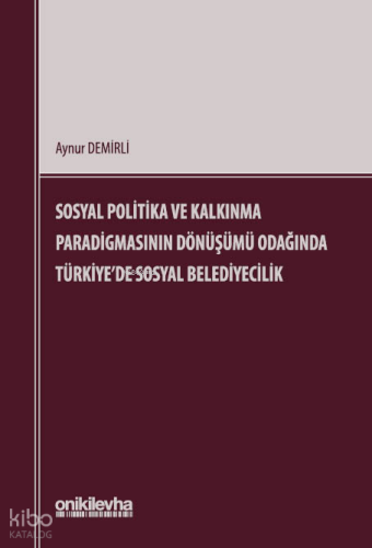 Sosyal Politika ve Kalkınma Paradigmasının Dönüşümü Odağında Türkiye'd