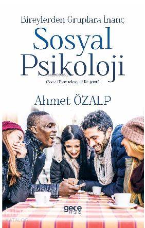 Sosyal Psikoloji; Başlığı: Bireylerden Gruplara  İnanç (Social Pyschology of Religion)