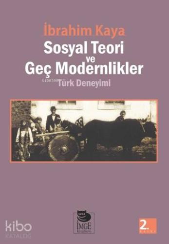 Sosyal Teori ve Geç Modernlikler; Türk Deneyimi