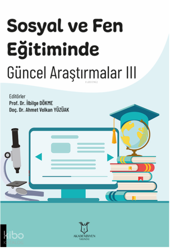 Sosyal ve Fen Eğitiminde Güncel Araştırmalar III | Kolektif | Akademis