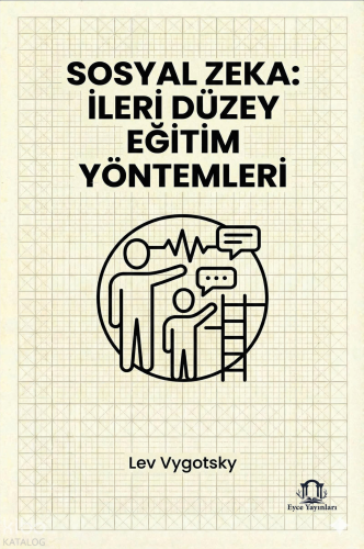 Sosyal Zeka: İleri Düzey Eğitim Yöntemleri | Lev Vygotsky | Eyce Yayın