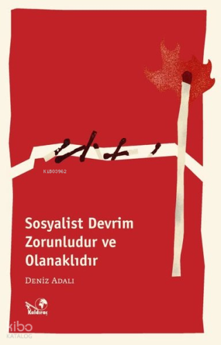 Sosyalist Devrim Zorunludur ve Olanaklıdır | Deniz Adalı | Kaldıraç Ya
