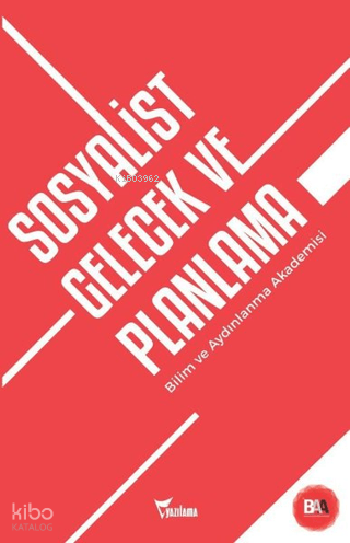 Sosyalist Gelecek ve Planlama;Bilim ve Aydınlanma Akademisi | Erhan Na