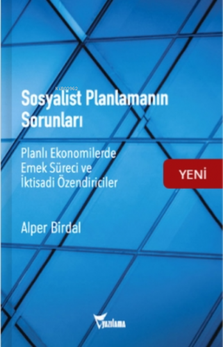Sosyalist Planlamanın Sorunları;Planlı Ekonomilerde Emek Süreci ve İktisadi Özendiriciler