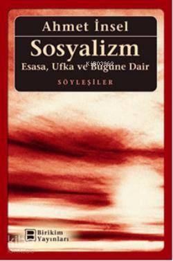 Sosyalizm; Esasa, Ufka Ve Bugüne Dair