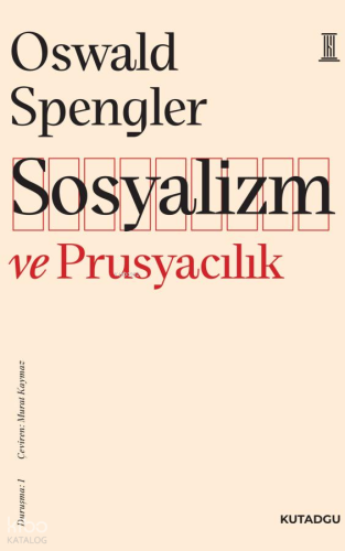 Sosyalizm ve Prusyacılık;Duruşma: 1 | Oswald Spengler | Kutadgu Yayınl