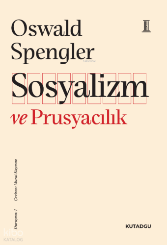 Sosyalizm ve Prusyacılık;Duruşma: 1 | Oswald Spengler | Kutadgu Yayınl