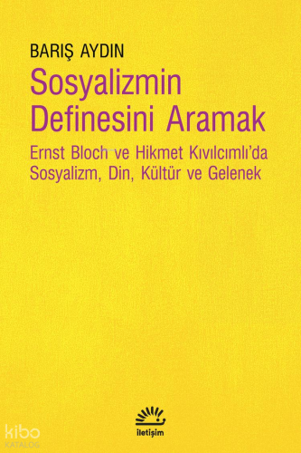 Sosyalizmin Definesini Aramak;Ernst Bloch ve Hikmet Kıvılcımlı'da Sosy