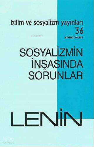 Sosyalizmin İnşasında Sorunlar | Vladimir İlyiç Lenin | Bilim ve Sosya