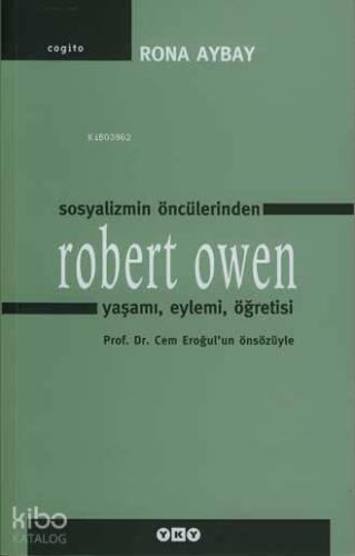 Sosyalizmin Öncülerinden Robert Owen; Yaşamı, Eylemi, Öğretisi