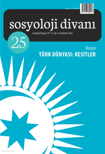 Sosyoloji Divanı 25. Sayı - Dosya: Türk Dünyası: Kesitler | Kolektif |