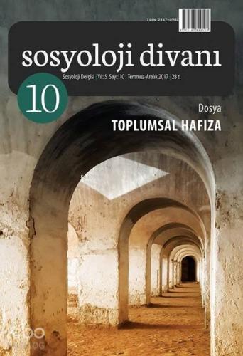 Sosyoloji Divanı Sayı : 10 Temmuz - Aralık 2017; Toplumsal Hafıza | Ko