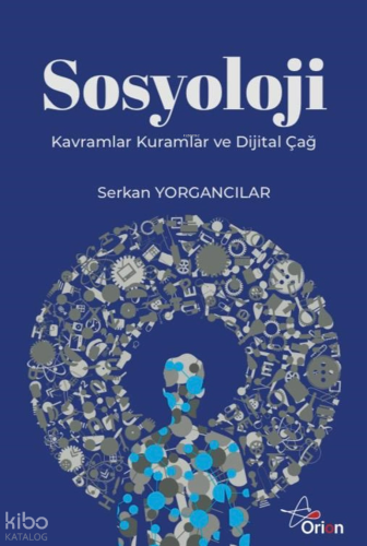Sosyoloji;Kavramlar Kuramlar ve Dijital Çağ | Serkan Yorgancılar | Ori