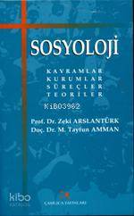 Sosyoloji; Kavramlar - Kurumlar - Süreçler - Teoriler | Zeki Arslantür