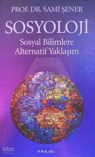 Sosyoloji ;Sosyal Bilimlere Alternatif Yaklaşım | Sami Şener | İnkılâb