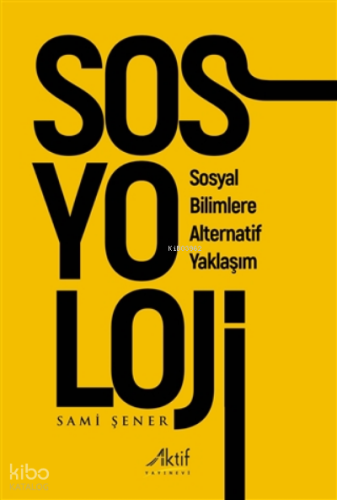 Sosyoloji | Sami Şener | Aktif Yayınevi