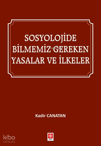 Sosyolojide Bilmemiz Gereken Yasalar ve İlkeler | Kadir Canatan | Ekin