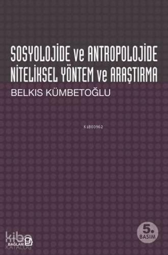 Sosyolojide ve Antropolojide Niteliksel Yöntem ve Araştırma