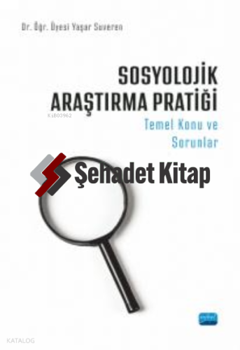Sosyolojik Araştırma Pratiği - Temel Konu ve Sorunlar