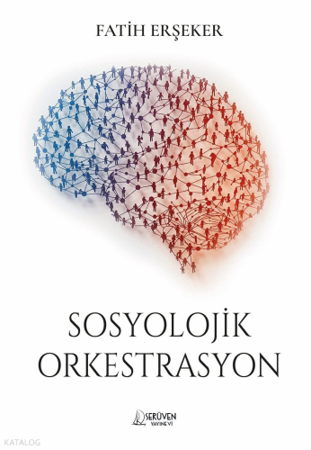 Sosyolojik Orkestrasyon | Fatih Erşeker | Serüven Yayınevi