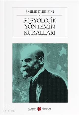 Sosyolojik Yöntemin Kuralları | Emile Durkheim | Karbon Kitaplar