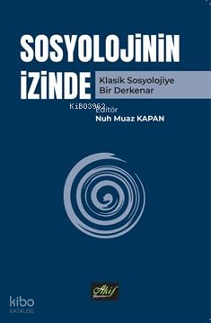 Sosyolojinin İzinde ;Klasik Sosyolojiye Bir Derkenar