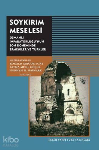 Soykırım Meselesi; Osmanlı İmparatorluğu'nun Son Döneminde Ermeniler ve Türkler