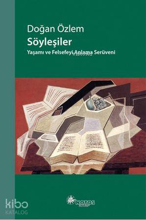 Söyleşiler; Yaşamı ve Felsefeyi Anlama Serüveni