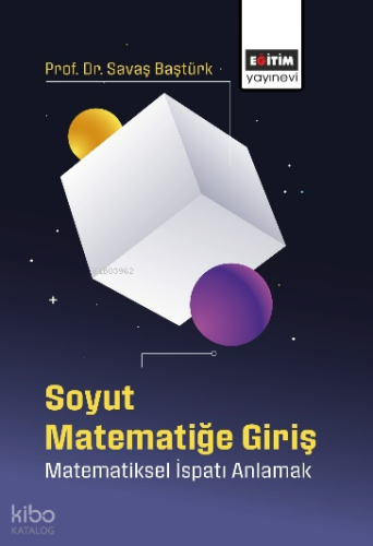 Soyut Matematiğe Giriş;Matematiksel İspatı Anlamak