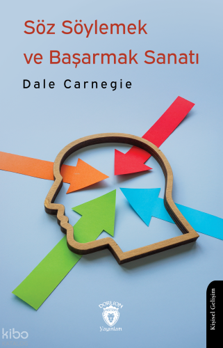 Söz Söylemek ve Başarmak Sanatı | Dale Carnegie | Dorlion Yayınevi