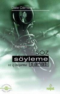 Söz Söylemek ve İş Başarmak Sanatı | Dale Carnegie | Hayat Yayınları