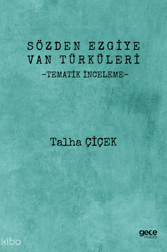 Sözden Ezgiye Van Türküleri;Tematik İnceleme