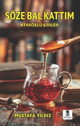 Söze Bal Kattım | Mustafa Yıldız | Bilge Budun Yayınları