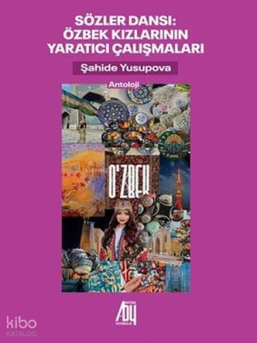 Sözler Dansı: Özbek Kızlarının Yaratıcı Çalışmaları | Kolektif | Bayge