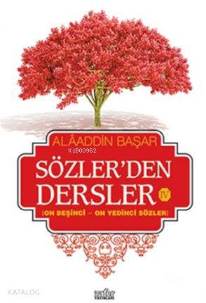 Sözler'den Dersler - 4; On Beşinci - On Yedinci Sözler | Alaaddin Başa