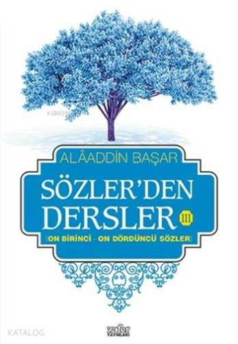 Sözler'den Dersler - III; On Birinci - On Dördüncü Sözler | Alaaddin B