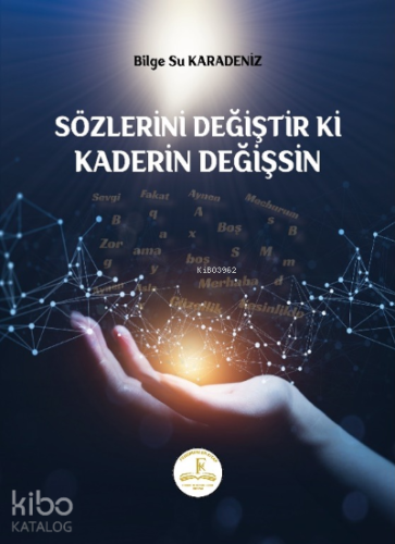 Sözlerini Değiştir Ki Kaderin Değişsin