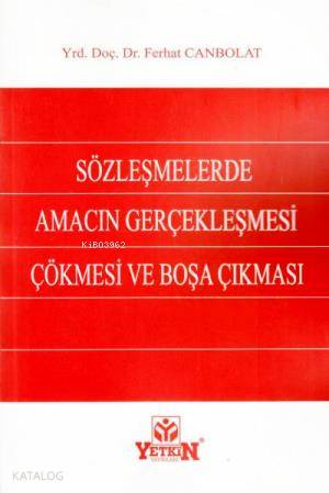 Sözleşmelerde Amacın Gerçekleşmesi - Çökmesi ve Boşa Çıkması
