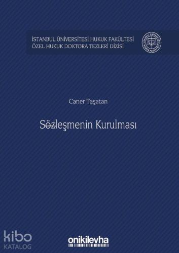 Sözleşmenin Kurulması; İstanbul Üniversitesi Hukuk Fakültesi Özel Hukuk Doktora Tezleri Dizisi No: 21