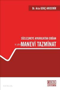Sözleşmeye Aykırılıktan Doğan Manevi Tazminat | Arzu Genç Arıdemir | O