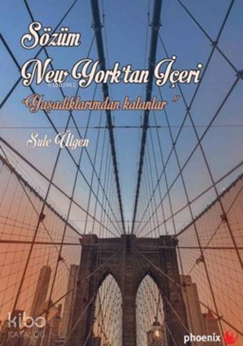 Sözüm New York'tan İçeri Yaşadıklarımdan Kalanlar