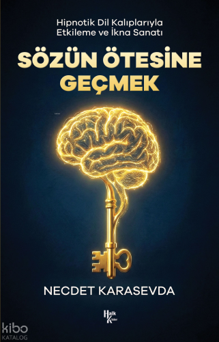 Sözün Ötesine Geçmek - Hipnotik Dil Kalıplarıyla Etkileme ve İkna Sana