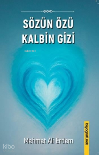 Sözün Özü Kalbin Gizi | Mehmet Ali Erdem | Biyografi.Net