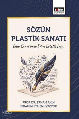Sözün Plastik Sanatı | Erhan Akın | Eğitim Yayınevi