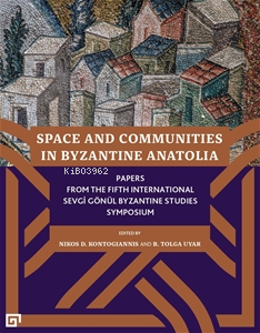 Space and Communities in Byzantine Anatolia