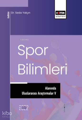Spor Bilimleri Alanında Uluslararası Araştırmalar V