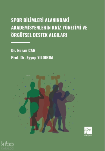 Spor Bilimleri Alanındaki Akademisyenlerin Kriz Yönetimi Ve Örgütsel Destek Algıları