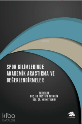 Spor Bilimlerinde Akademik Araştırma ve Değerlendirmeler / Aralık 2021