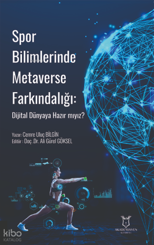Spor Bilimlerinde Metaverse Farkındalığı;Dijital Dünyaya Hazır mıyız?