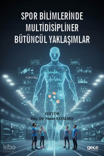 Spor Bilimlerinde Multidisipliner Bütüncül Yaklaşımlar